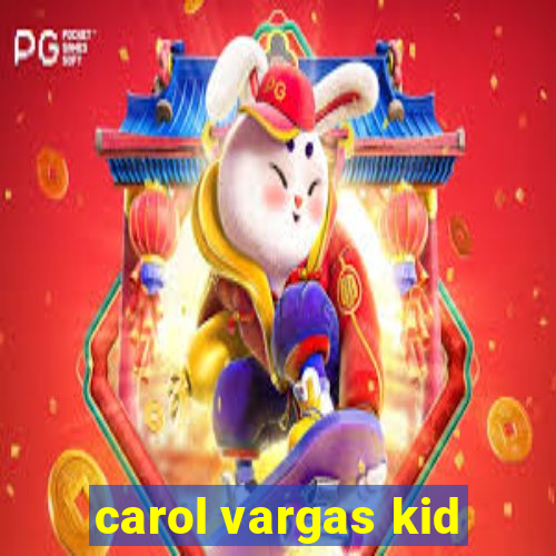 carol vargas kid